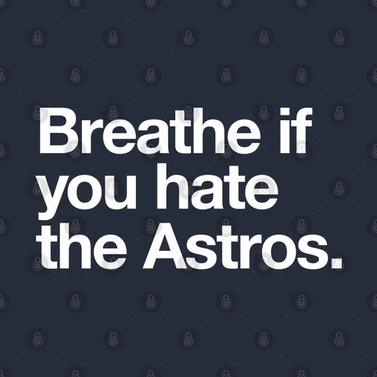 Breathe If You Hate The Astros Hoodie