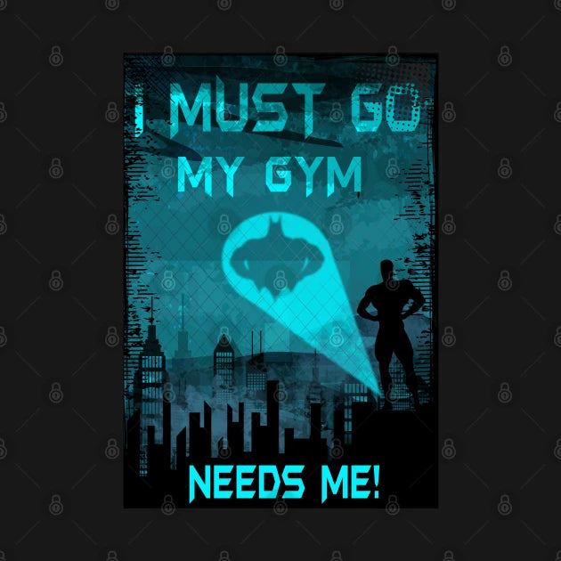 I Must Go My Gym Needs Me Hoodie