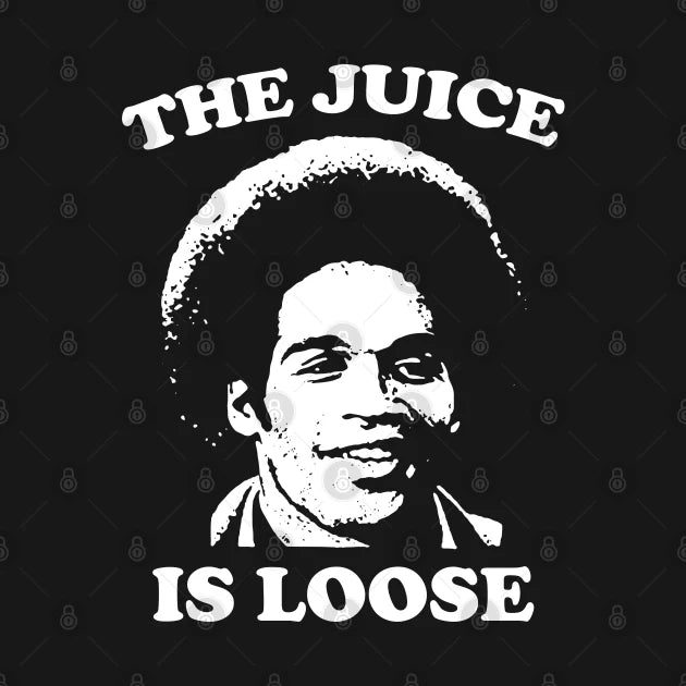 The Juice Is Loose - Oj Simpson T-Shirt