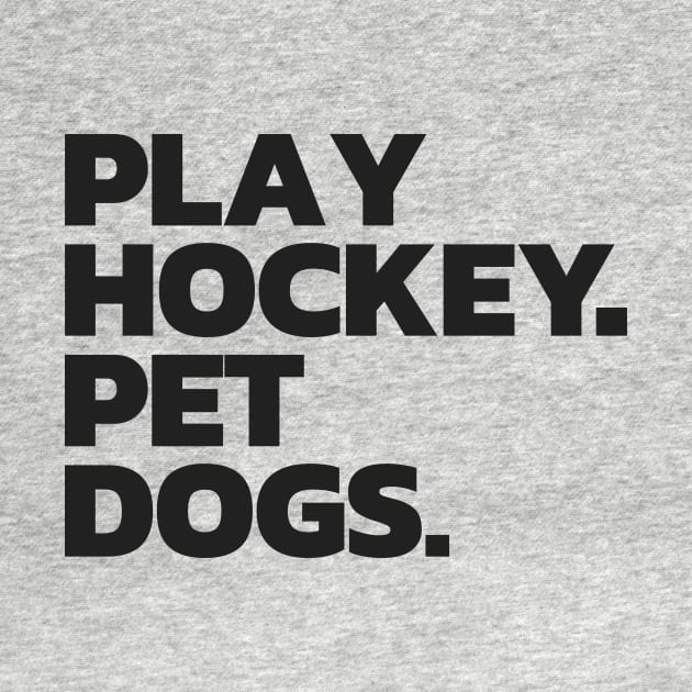 Funny Hockey And Dog Tee: Play Hockey. Pet Dogs. T-Shirt