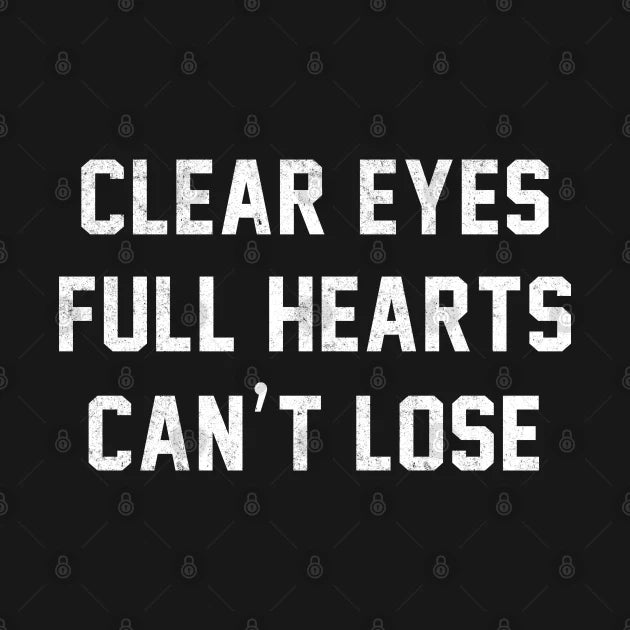 Clear Eyes Full Hearts Can'T Lose T-Shirt