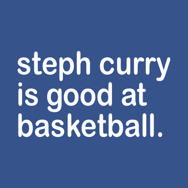 Steph Curry Is Good At Basketball Hoodie