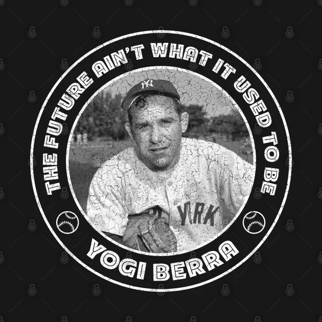 Yogi Berra - The Future Ain'T What It Used To Be Hoodie