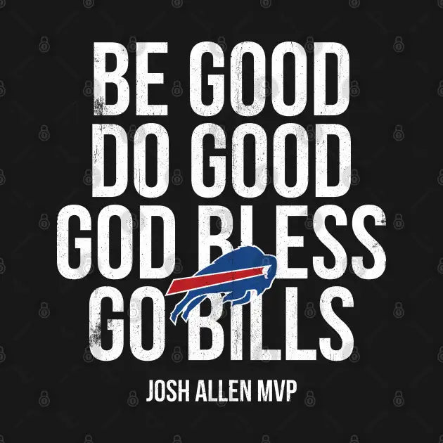 Be Good Do Good God Bless Go Bills -2 T-Shirt