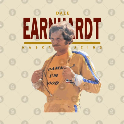 Dale Earnhardt :: Damn I'M Good T-Shirt