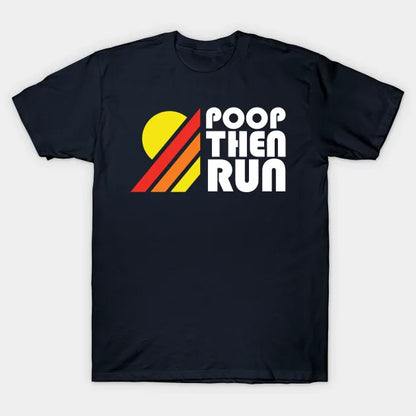 Poop Then Run T-Shirt