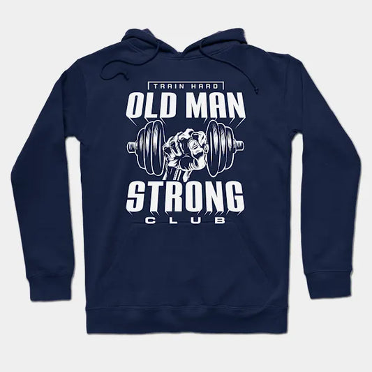 Old Man Strong T-Shirt 2.0 Hoodie