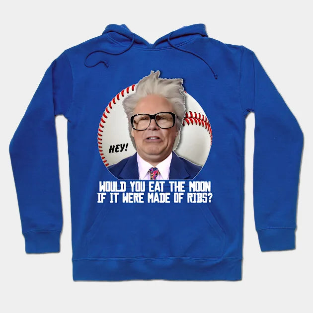 Harry Caray -- Would You Eat The Moon? Hoodie