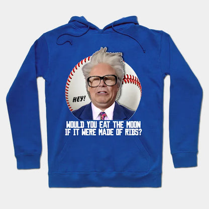 Harry Caray -- Would You Eat The Moon? Hoodie