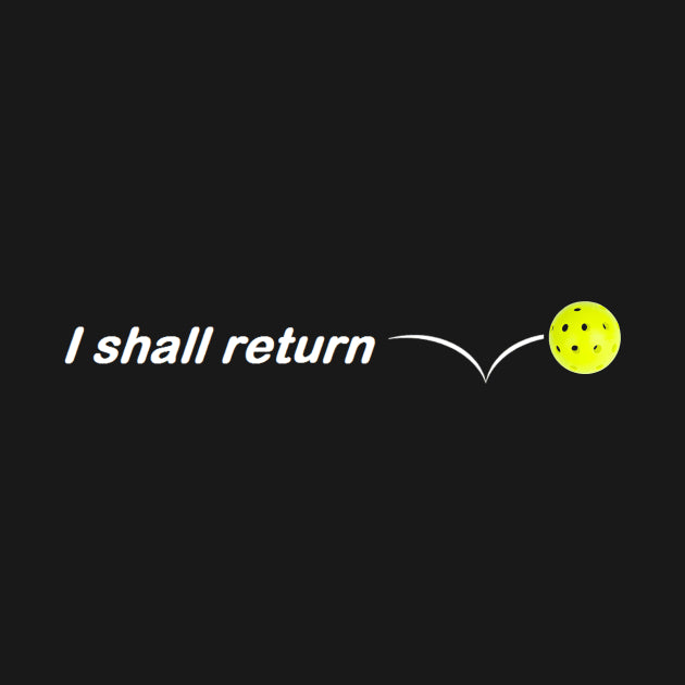 I Shall Return The Pickleball Hoodie