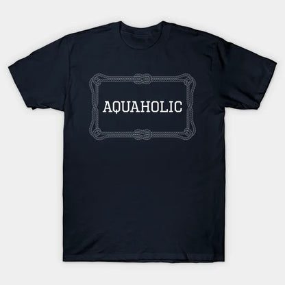 Aquaholic Nautical Quote T-Shirt