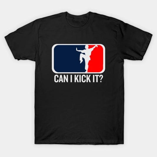 Can I Kick It, Kung Fu, Karate, Can I Kick It T-Shirt