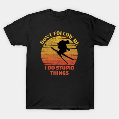 Dont Follow Me I Do Stupid Things..Skiing Lovers Gift T-Shirt