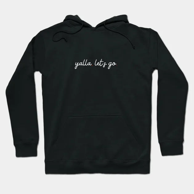 Yalla, Let'S Go - White Hoodie