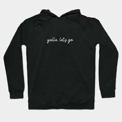 Yalla, Let'S Go - White Hoodie