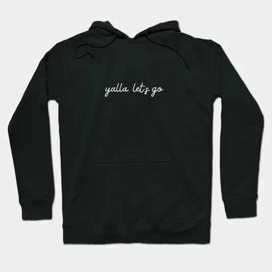 Yalla, Let'S Go - White Hoodie