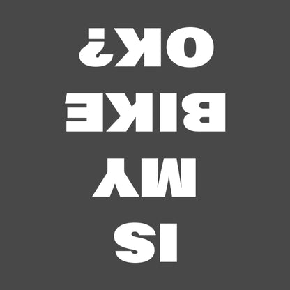 Is My Bike Ok? T-Shirt