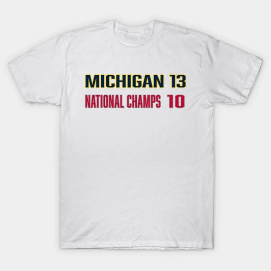 Michigan 13 National Champs 10 T-Shirt