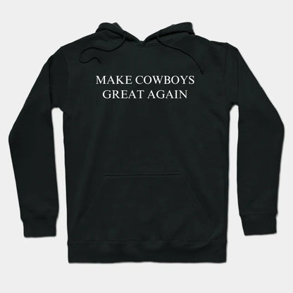 Make Cowboys Great Again Hoodie