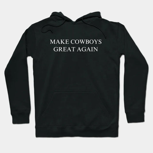 Make Cowboys Great Again Hoodie