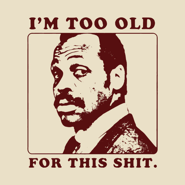 I'M Too Old For This Shirt , Roger Said T-Shirt