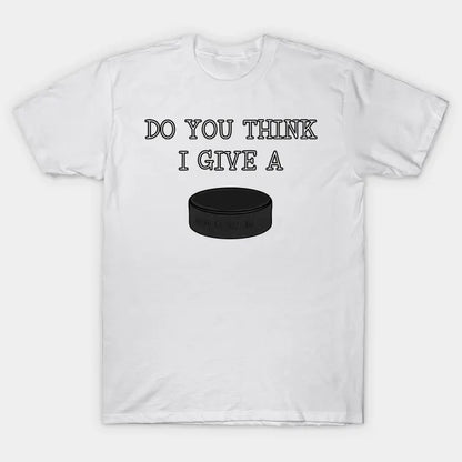 Funny Ice Hockey Do You Think I Give A Puck T-Shirt