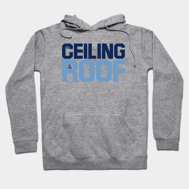 The Ceiling Is The Roof Quote From Jordan Hoodie