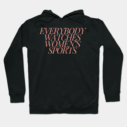 Everybody Watches Women'S Sports Hoodie