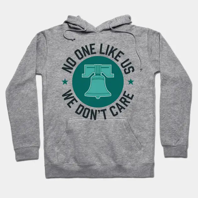 Philadelphia - No One Likes Us, We Don'T Care Hoodie