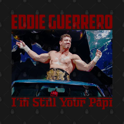 Eddie Guerrero - I'M Still Your Papi Hoodie