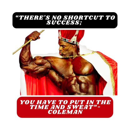 ?¡«There'S No Shortcut To Success; You Have To Put In The Time And Sweat?©I- Coleman T-Shirt