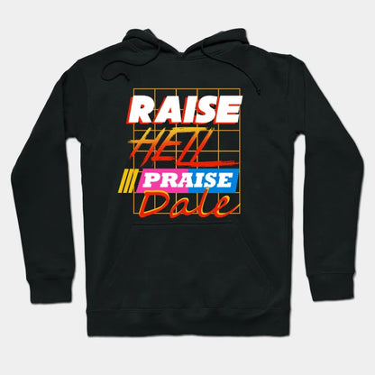 Raise Hell Praise Dale Hoodie