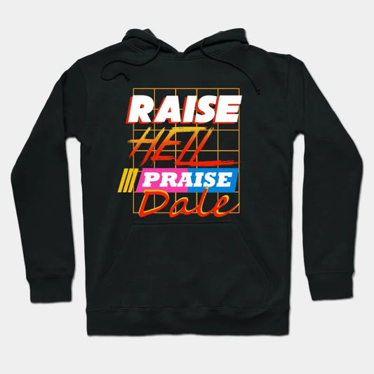 Raise Hell Praise Dale Hoodie