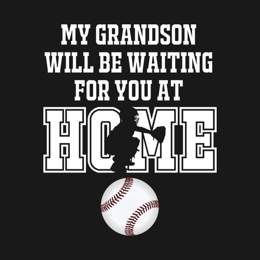 Baseball Catcher Products: My Grandson Will Be Waiting For You At Home T-Shirt