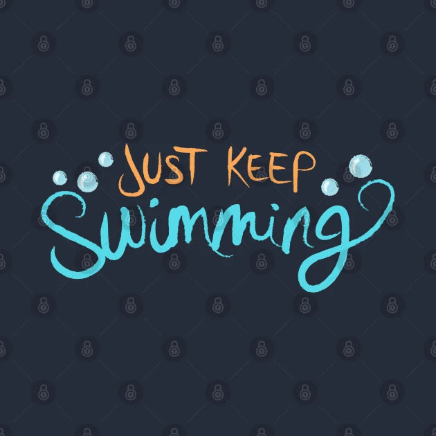Just Keep Swimming T-Shirt