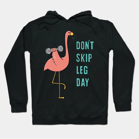 Don'T Skip Leg Day Hoodie