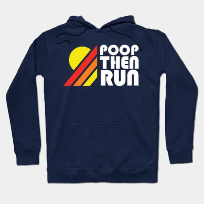 Poop Then Run Hoodie