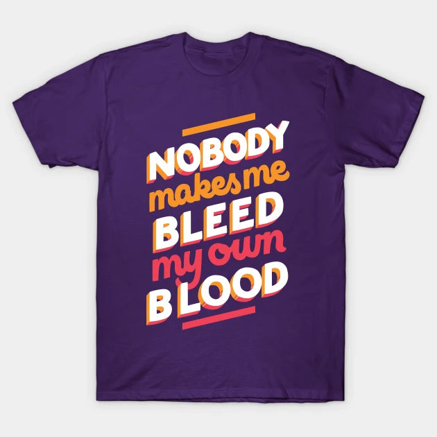 Bleed My Own Blood T-Shirt