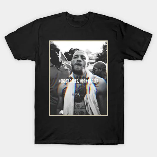 Conor Mcgregor  Nobody Cares, Work Harder T-Shirt