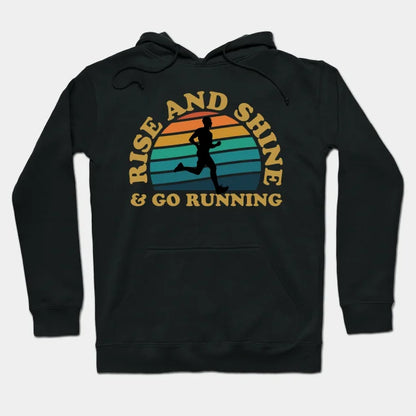 Rise And Shine & Go Running Male Runner Hoodie