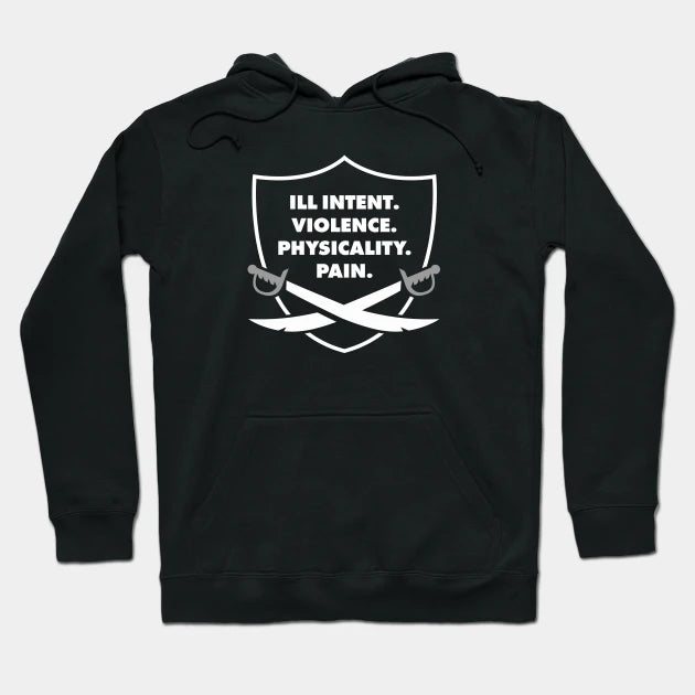 Ill Intent. Violence. Physicality. Pain. Hoodie