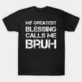 My Greatest Blessing Calls Me Bruh Vintage Mother'S Day T-Shirt