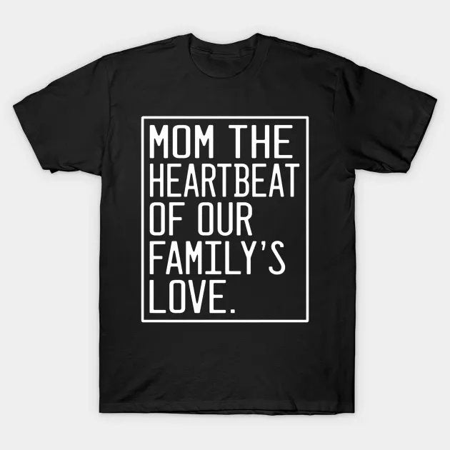 Mom The Hebeat Of Our Family'S Love Mother'S Day 2024 T-Shirt