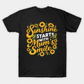 Sunshine Starts With Mum'S Smile T-Shirt