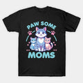Paw Some Moms, Cat Mom T-Shirt