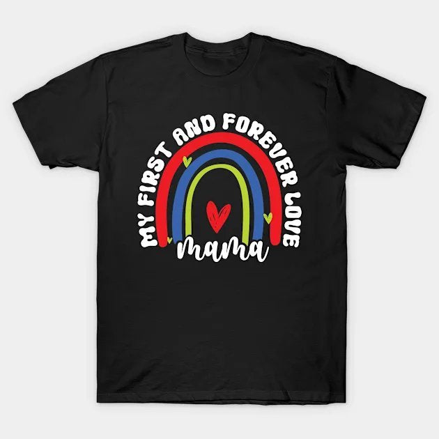 My First And Forever Love T-Shirt