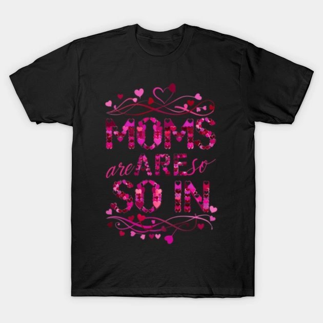 Moms Are So In Mother'S Day Hapmom Husband T-Shirt