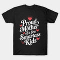 Proud Mother Of A Few Smartass For Mother'S Day T-Shirt