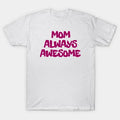 Mom Always Awesome T-Shirt