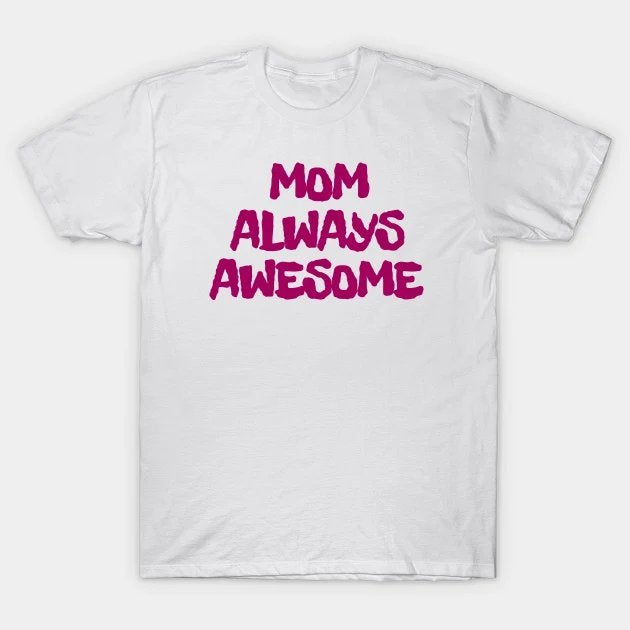 Mom Always Awesome T-Shirt